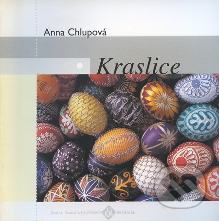Kniha: Kraslice (Anna Chlupová). Ústredie ľudovej umeleckej výroby, 2003 Kniha: Kraslice (Anna Chlupová). Ústredie ľudovej umeleckej výroby, 2003