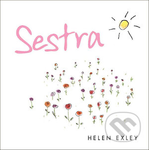 Kniha: Sestra (český jazyk) (Helen Exley). Slovart CZ, 2011 Kniha: Sestra (český jazyk) (Helen Exley). Slovart CZ, 2011
