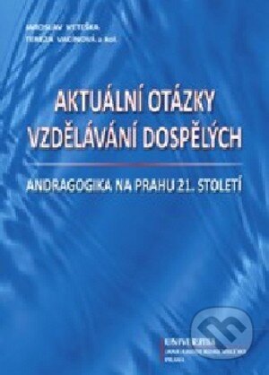 Kniha: Aktuální otázky vzdělávání dospělých (Jaroslav Veteška). Univerzita J.A. Komenského Praha, 2011 Kniha: Aktuální otázky vzdělávání dospělých (Jaroslav Veteška). Univerzita J.A. Komenského Praha, 2011