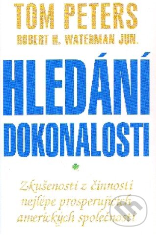 Kniha: Hledání dokonalosti (Tom Peters). Pragma, 2001 Kniha: Hledání dokonalosti (Tom Peters). Pragma, 2001