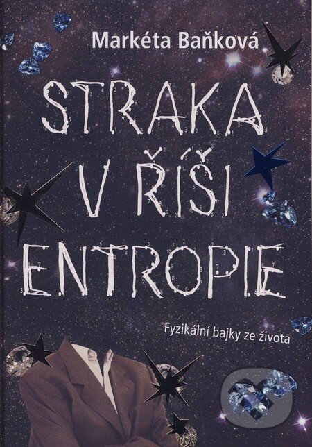 Kniha: Straka v říši entropie (Markéta Baňková). Petr Prchal, 2010 Kniha: Straka v říši entropie (Markéta Baňková). Petr Prchal, 2010
