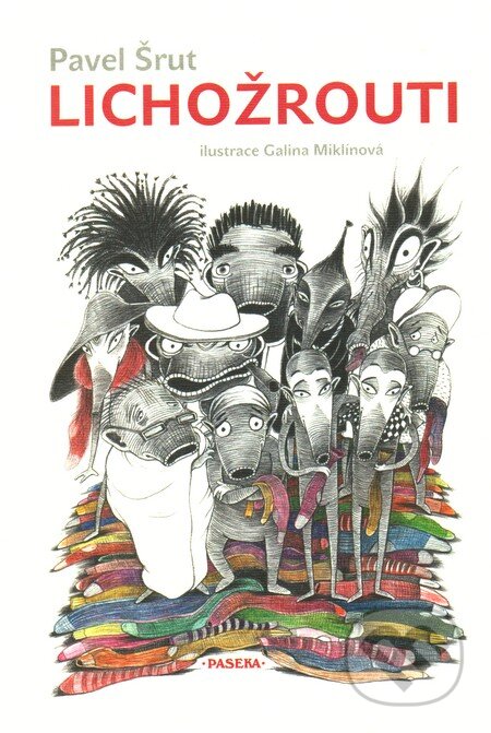 Kniha: Lichožrouti (Galina Miklínová a Pavel Šrut). Paseka, 2008 Kniha: Lichožrouti (Galina Miklínová a Pavel Šrut). Paseka, 2008