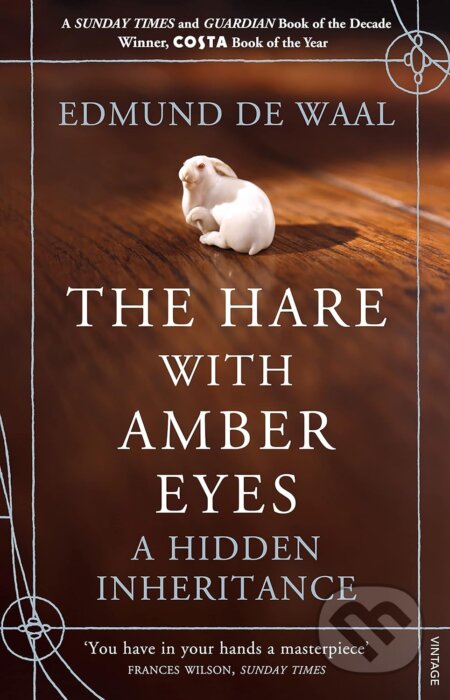 Kniha: Hare With Amber Eyes (Edmund de Waal). Random House, 2011 Kniha: Hare With Amber Eyes (Edmund de Waal). Random House, 2011