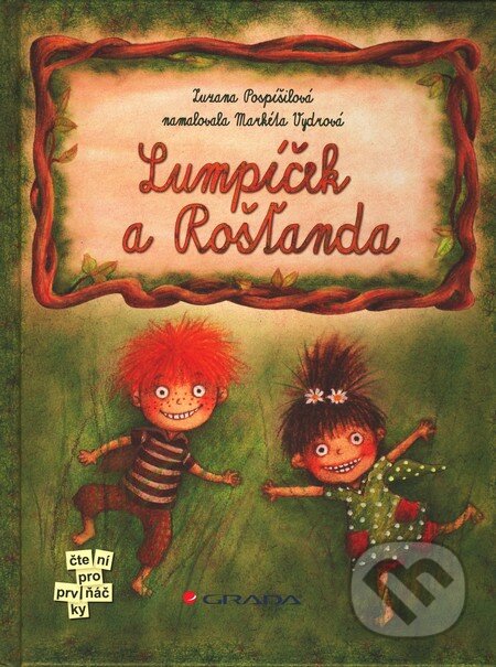 Kniha: Lumpíček a Rošťanda (Zuzana Pospíšilová). Grada, 2011 Kniha: Lumpíček a Rošťanda (Zuzana Pospíšilová). Grada, 2011