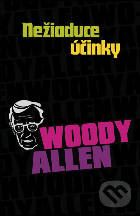 Kniha: Nežiaduce účinky (Woody Allen). Tatran, 2011 Kniha: Nežiaduce účinky (Woody Allen). Tatran, 2011
