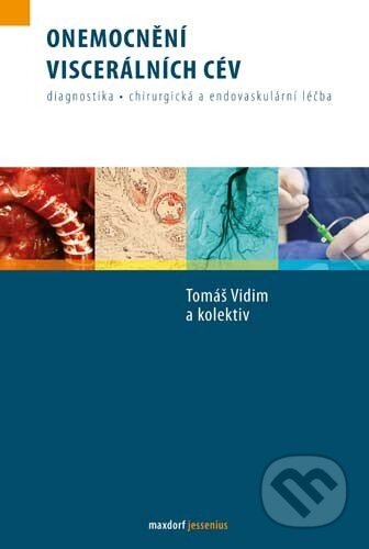 Kniha: Onemocnění viscerálních cév (Tomáš Vidim a kolektív). Maxdorf, 2011 Kniha: Onemocnění viscerálních cév (Tomáš Vidim a kolektív). Maxdorf, 2011