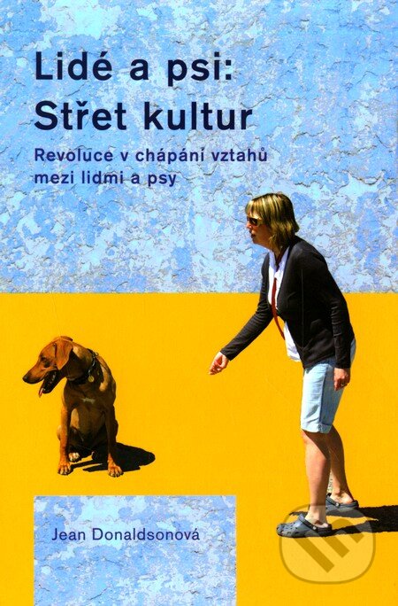 Kniha: Lidé a psi: Střet kultur (Jean Donaldsonová). Plot, 2011 Kniha: Lidé a psi: Střet kultur (Jean Donaldsonová). Plot, 2011