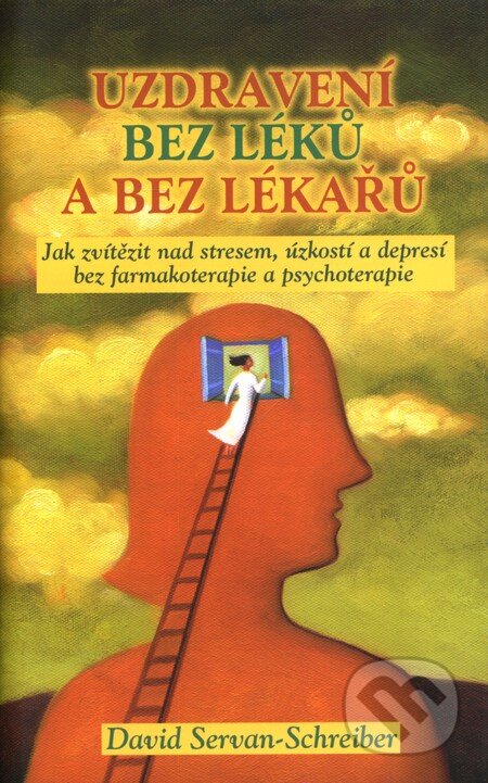 Kniha: Uzdravení bez léků a bez lékařů (David Servan-Schreiber). Rybka Publishers, 2011 Kniha: Uzdravení bez léků a bez lékařů (David Servan-Schreiber). Rybka Publishers, 2011