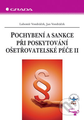 E-kniha: Pochybení a sankce při poskytování ošetřovatelské péče II (Jan Vondráček a Lubomír Vondráček). Grada, 2006 E-kniha: Pochybení a sankce při poskytování ošetřovatelské péče II (Jan Vondráček a Lubomír Vondráček). Grada, 2006