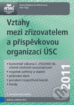 Kniha: Vztahy mezi zřizovatelem a příspěvkovou organizací ÚSC 2011 (Karla Maderová Volterová a Petr Tégl). ANAG, 2011 Kniha: Vztahy mezi zřizovatelem a příspěvkovou organizací ÚSC 2011 (Karla Maderová Volterová a Petr Tégl). ANAG, 2011