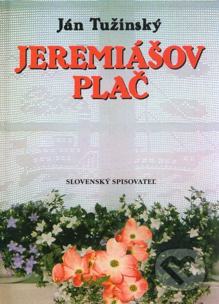 Kniha: Jeremiášov plač (Ján Tužinský). Slovenský spisovateľ, 1997 Kniha: Jeremiášov plač (Ján Tužinský). Slovenský spisovateľ, 1997