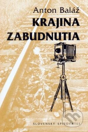 Kniha: Krajina zabudnutia (Anton Baláž). Slovenský spisovateľ, 2000 Kniha: Krajina zabudnutia (Anton Baláž). Slovenský spisovateľ, 2000