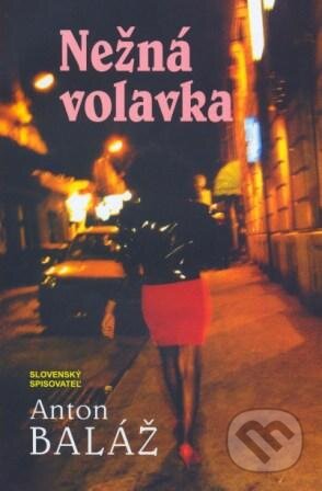 Kniha: Nežná volavka (Anton Baláž). Slovenský spisovateľ, 2004 Kniha: Nežná volavka (Anton Baláž). Slovenský spisovateľ, 2004