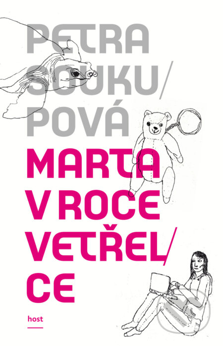 Kniha: Marta v roce vetřelce (Petra Soukupová). Host, 2011 Kniha: Marta v roce vetřelce (Petra Soukupová). Host, 2011