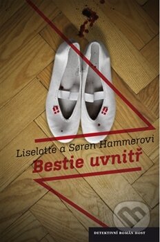 Kniha: Bestie uvnitř (Liselotte Hammer a Soren Hammer). Host, 2011 Kniha: Bestie uvnitř (Liselotte Hammer a Soren Hammer). Host, 2011