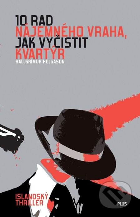 Kniha: 10 rad nájemného vraha, jak vyčistit kvartýr (Hallgrímur Helgason). Plus, 2011 Kniha: 10 rad nájemného vraha, jak vyčistit kvartýr (Hallgrímur Helgason). Plus, 2011