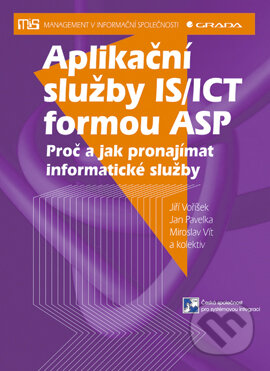 E-kniha: Aplikační služby IS/ICT formou ASP (Jan Pavelka, Jiří Voříšek, Miroslav Vít a kolektiv). Grada, 2003 E-kniha: Aplikační služby IS/ICT formou ASP (Jan Pavelka, Jiří Voříšek, Miroslav Vít a kolektiv). Grada, 2003
