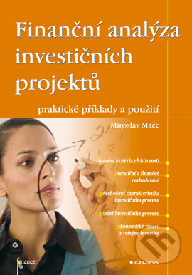 E-kniha: Finanční analýza investičních projektů (Miroslav Máče). Grada, 2005 E-kniha: Finanční analýza investičních projektů (Miroslav Máče). Grada, 2005