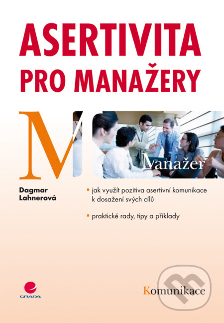 E-kniha: Asertivita pro manažery (Dagmar Lahnerová). Grada, 2009 E-kniha: Asertivita pro manažery (Dagmar Lahnerová). Grada, 2009