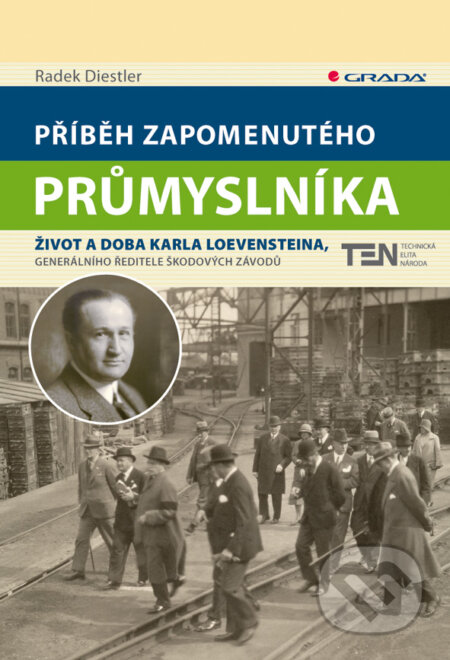 E-kniha: Příběh zapomenutého průmyslníka (Radek Diestler). Grada, 2010 E-kniha: Příběh zapomenutého průmyslníka (Radek Diestler). Grada, 2010