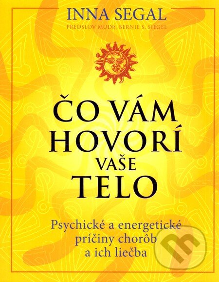 Kniha: Čo vám hovorí vaše telo (Inna Segal). Eastone Books, 2011 Kniha: Čo vám hovorí vaše telo (Inna Segal). Eastone Books, 2011