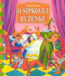 Kniha: O Šípkovej Ruženke (Charles Perrault). Delfín, 2003 Kniha: O Šípkovej Ruženke (Charles Perrault). Delfín, 2003