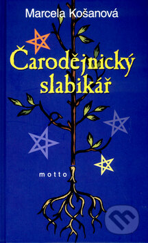 Kniha: Čarodějnický slabikář (Marcela Košanová). Motto, 2011 Kniha: Čarodějnický slabikář (Marcela Košanová). Motto, 2011