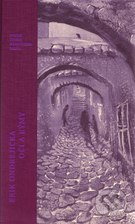 Kniha: Oči a rýmy - Nočné piesne kamenného mesta (Erik Ondrejička). Prokat, 2010 Kniha: Oči a rýmy - Nočné piesne kamenného mesta (Erik Ondrejička). Prokat, 2010