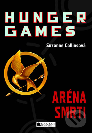 E-kniha: HUNGER GAMES – Aréna smrti (Suzanne Collins). Nakladatelství Fragment, 2010 E-kniha: HUNGER GAMES – Aréna smrti (Suzanne Collins). Nakladatelství Fragment, 2010