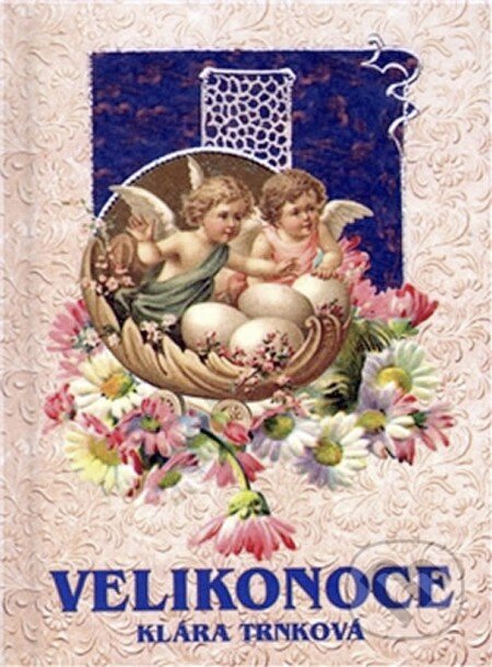 Kniha: Velikonoce (Klára Trnková). Studio Trnka, 2011 Kniha: Velikonoce (Klára Trnková). Studio Trnka, 2011