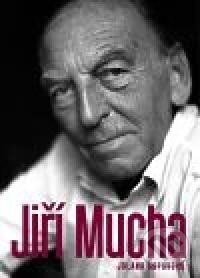 Kniha: Jiří Mucha (Jolana Šopovová). JŠ, 2011 Kniha: Jiří Mucha (Jolana Šopovová). JŠ, 2011