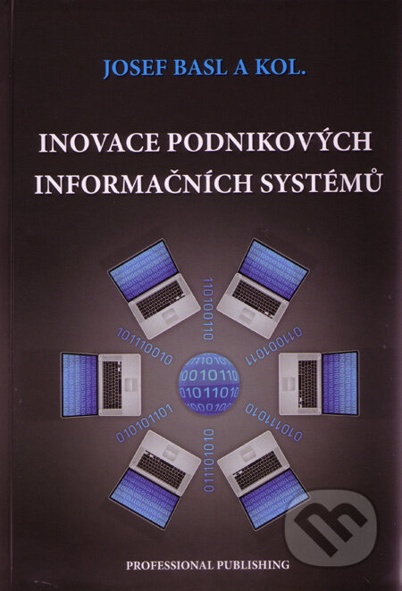 Kniha: Inovace podnikových informačních systémů (Josef Basl a kolektív). Professional Publishing, 2011 Kniha: Inovace podnikových informačních systémů (Josef Basl a kolektív). Professional Publishing, 2011