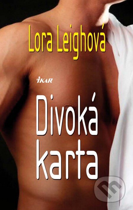 Kniha: Divoká karta (Lora Leighová). Ikar, 2011 Kniha: Divoká karta (Lora Leighová). Ikar, 2011
