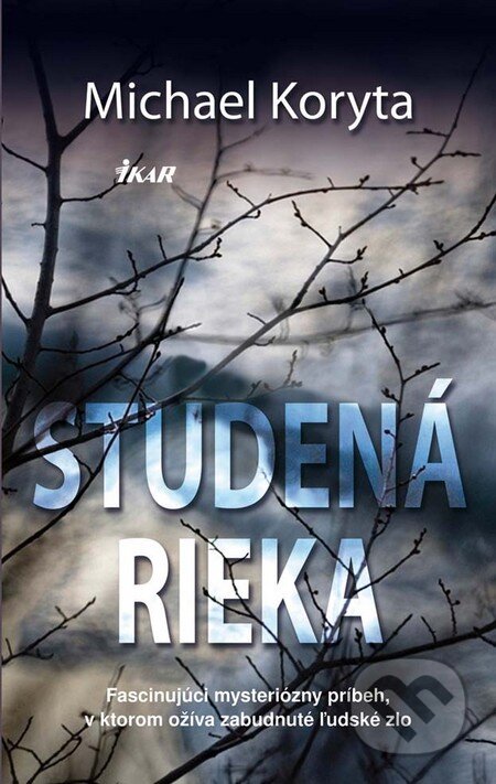 Kniha: Studená rieka (Michael Koryta). Ikar, 2011 Kniha: Studená rieka (Michael Koryta). Ikar, 2011