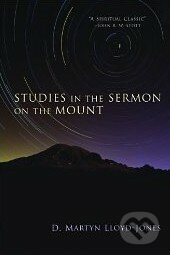 Studies in the Sermon on the Mount - D. Martyn Lloyd-Jones, Eerdmans