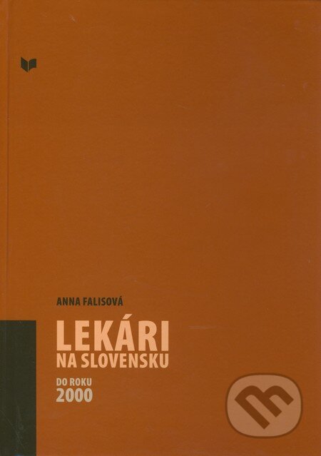 Kniha: Lekári na Slovensku do roku 2000 (Anna Falisová). VEDA, 2010 Kniha: Lekári na Slovensku do roku 2000 (Anna Falisová). VEDA, 2010