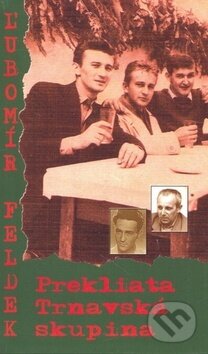 Kniha: Prekliata trnavská skupina (Ľubomír Feldek). Columbus, 2007 Kniha: Prekliata trnavská skupina (Ľubomír Feldek). Columbus, 2007