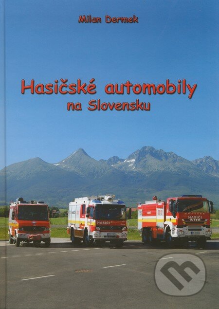 Kniha: Hasičské automobily na Slovensku (Milan Dermek). Georg, 2011 Kniha: Hasičské automobily na Slovensku (Milan Dermek). Georg, 2011