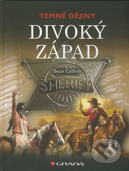 Kniha: Divoký západ (Sean Callery). Grada, 2011 Kniha: Divoký západ (Sean Callery). Grada, 2011