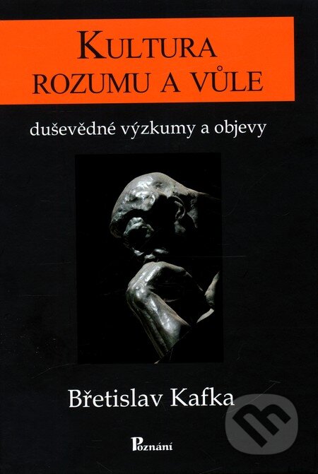 Kniha: Kultura rozumu a vůle (Břetislav Kafka). Poznání, 2011 Kniha: Kultura rozumu a vůle (Břetislav Kafka). Poznání, 2011