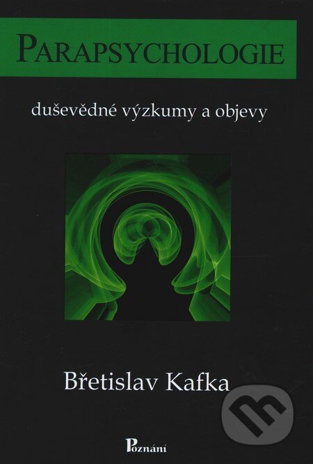 Parapsychologie - Břetislav Kafka, Poznání, 2011