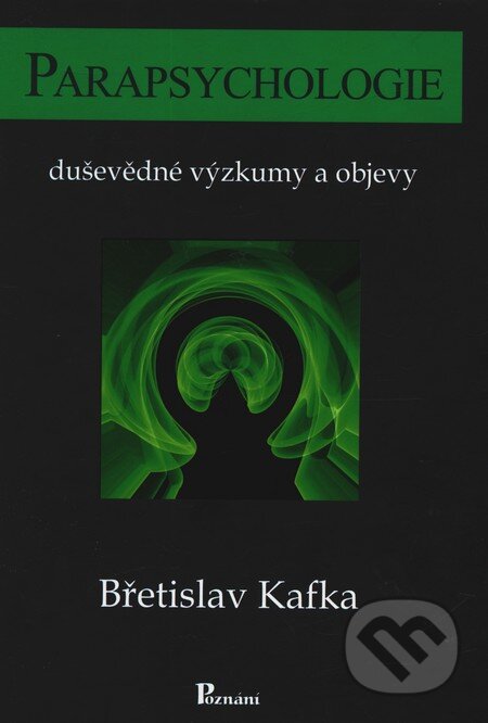 Kniha: Parapsychologie (Břetislav Kafka). Poznání, 2011 Kniha: Parapsychologie (Břetislav Kafka). Poznání, 2011