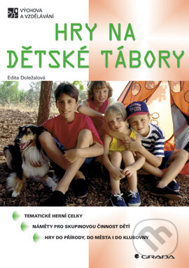 E-kniha: Hry na dětské tábory (Edita Doležalová). Grada, 2004 E-kniha: Hry na dětské tábory (Edita Doležalová). Grada, 2004