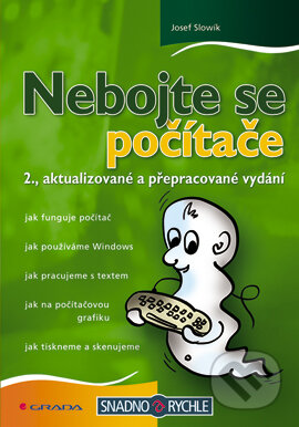E-kniha: Nebojte se počítače (Josef Slowík). Grada, 2005 E-kniha: Nebojte se počítače (Josef Slowík). Grada, 2005