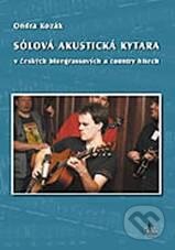 Kniha: Sólová akustická kytara v českých bluegrassových a country hitech + DVD (Ondra Kozák). G + W, 2011 Kniha: Sólová akustická kytara v českých bluegrassových a country hitech + DVD (Ondra Kozák). G + W, 2011