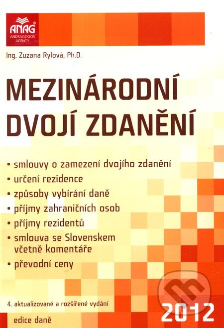 Kniha: Mezinárodní dvojí zdanění (Zuzana Rylová). ANAG, 2012 Kniha: Mezinárodní dvojí zdanění (Zuzana Rylová). ANAG, 2012