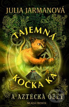 Kniha: Tajemná kočka Ka a aztécká oběť (Julia Jarmanová). Mladá fronta, 2011 Kniha: Tajemná kočka Ka a aztécká oběť (Julia Jarmanová). Mladá fronta, 2011