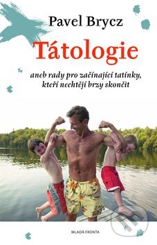 Kniha: Tátologie (Pavel Brycz). Mladá fronta, 2011 Kniha: Tátologie (Pavel Brycz). Mladá fronta, 2011