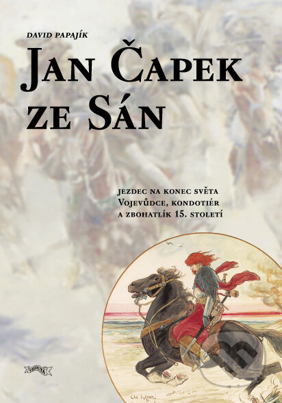 Kniha: Jan Čapek ze Sán (David Papajík). Pavel Ševčík - VEDUTA, 2011 Kniha: Jan Čapek ze Sán (David Papajík). Pavel Ševčík - VEDUTA, 2011
