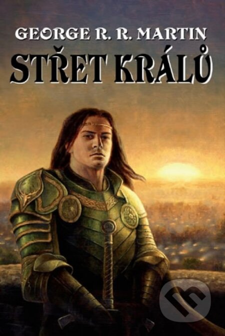 Kniha: Střet králů (George R.R. Martin). Talpress, 2011 Kniha: Střet králů (George R.R. Martin). Talpress, 2011